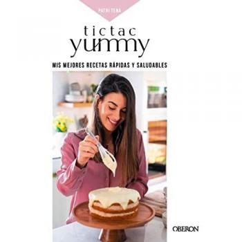 Tictacyummy: Mis mejores recetas, saludables y sencillas