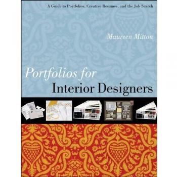 Portfolios for Interior Designers: A Guide to Portfolios, Creative Resumes, and the Job Search