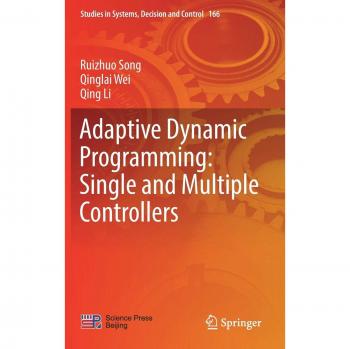 Adaptive Dynamic Programming: Single and Multiple Controllers: 166