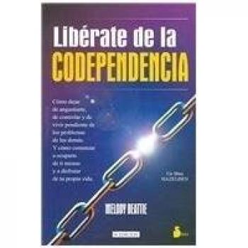 LIBERATE DE LA CODEPENDENCIA -Ant. Ed.