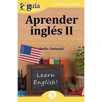 GuíaBurros Aprender Ingles II: Vademecum para asentar las bases de la lengua inglesa: 61 - Delfín Carbonell Basset