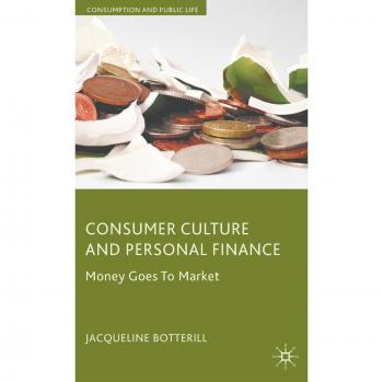 Consumer Culture and Personal Finance: Money Goes to Market