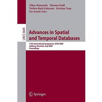 Advances in Spatial and Temporal Databases: 11th International Symposium, SSTD 2009 Aalborg, Denmark, July 8-10, 2009 Proceedings