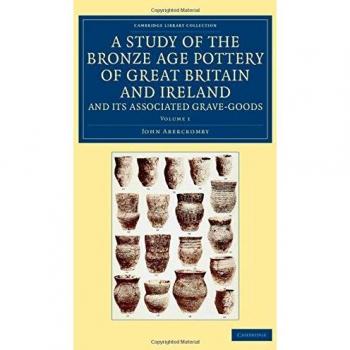 Estudio de la Cerámica de la Edad del Bronce de Gran Bretaña e Irlanda y sus Bienes Asociados - Conjunto de 2 Volúmenes