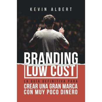 Branding Low Cost: Cómo crear una gran marca con muy poco dinero