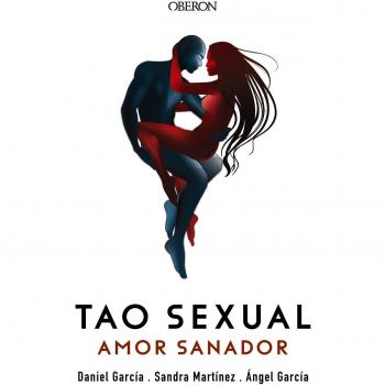 Tao sexual. Amor sanador - García, ángel/garcía, Daniel/martínez, Sandra