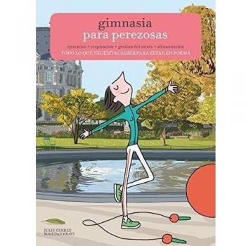 Gimnasia para perezosas: Todo lo que necesitas saber para estar en forma