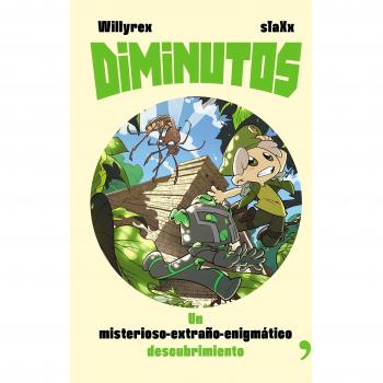 Diminutos 2: Un misterioso-extraño-enigmático descubrimiento - Willyrex;sTaXx