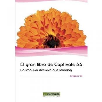 El Gran Libro De Captivate 5.5: Un Impulso Decisivo Al E-Learning: Un Impulso Decisivo al E-learining: 1