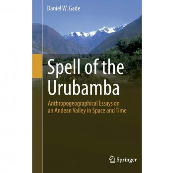 Spell of the Urubamba: Anthropogeographical Essays on an Andean Valley in Space and Time