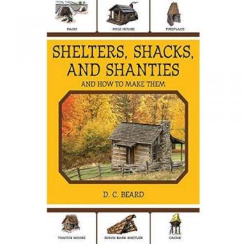 Shelters, Shacks, and Shanties: And How to Make Them