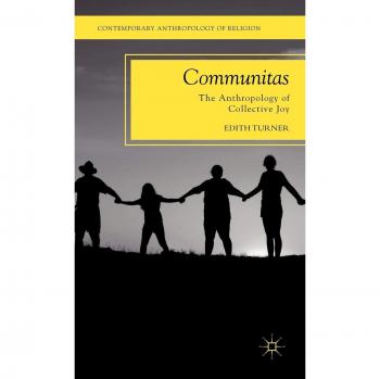 Communitas: The Anthropology of Collective Joy