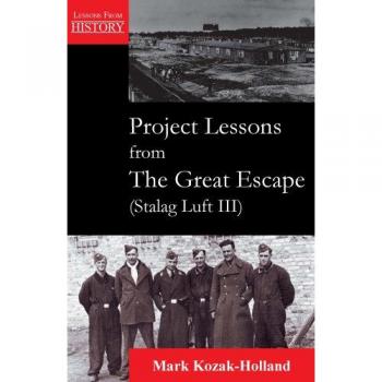 Great Escape History Project: Stalag Luft III Lessons by Mark Kozak-Holland