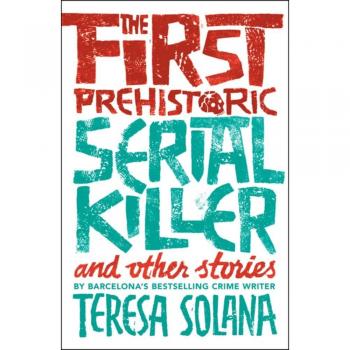 The First Prehistoric Serial Killer and Other Stories