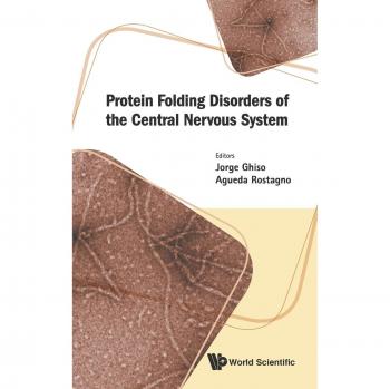 Trastornos de Plegado de Proteínas del Sistema Nervioso Central - Jorge Ghiso & Agueda Rostagno
