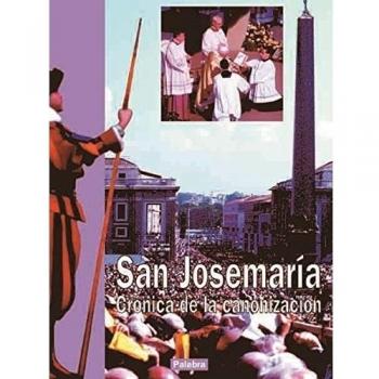 San Josemaría. Crónica de la canonización