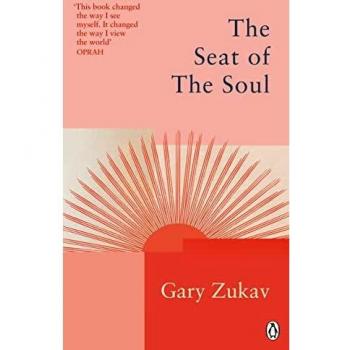 The Seat of the Soul: An Inspiring Vision of Humanity's Spiritual Destiny (Rider Classics