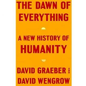 The Dawn of Everything: A Comprehensive History of Humanity