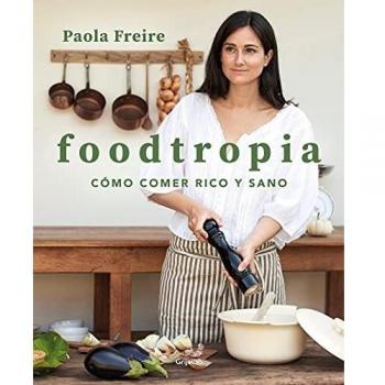 Foodtropia: Cómo comer rico y sano