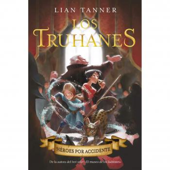 Los truhanes 1. Héroes por accidente - Lian Tanner
