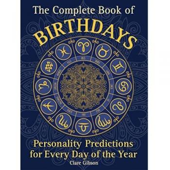 The Complete Book of Birthdays: Personality Predictions for Every Day of the Year: 1