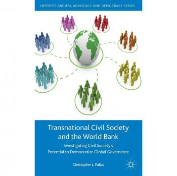 Transnational Civil Society and the World Bank: Investigating Civil Society's Potential to Democratize Global Governance