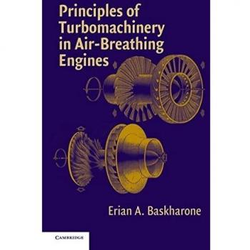 Principles of Turbomachinery in Air-Breathing Engines: A Comprehensive Guide to Engine Design and Performance