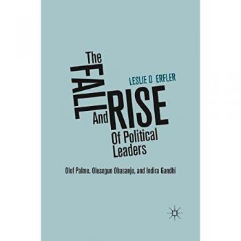 The Fall and Rise of Political Leaders: Olof Palme, Olusegun Obasanjo, and Indira Gandhi