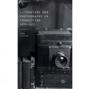 Literature and Photography in Transition, 1850-1915