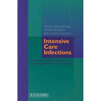 Intensive Care Infections: A Practical Guide to Diagnosis and Management in Adult Patients, 1e