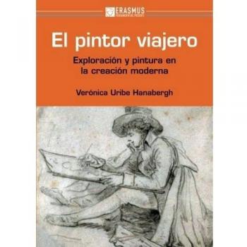El Pintor Viajero: EXPLORACIÓN Y PINTURA EN LA CREACIÓN MODERNA