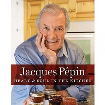 Jacques Pepin: Heart and Soul in the Kitchen