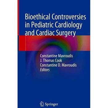 Bioethical Controversies in Pediatric Cardiology and Cardiac Surgery
