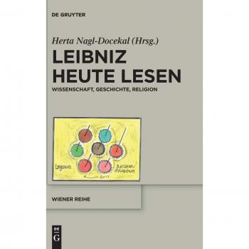 Leibniz Today: Science, History, Religion (Wiener Series, Volume 20)