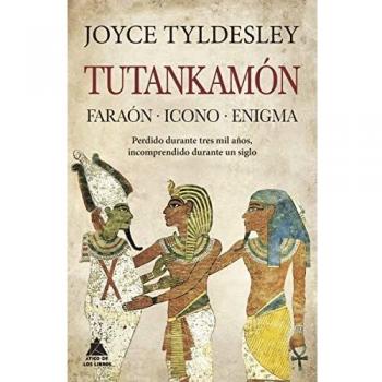 Tutankamón: Faraón. Icono. Enigma. (ATICO HISTORIA