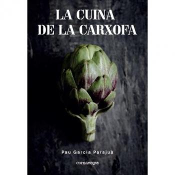 La cuina de la carxofa - Pau Garcia Parajuà