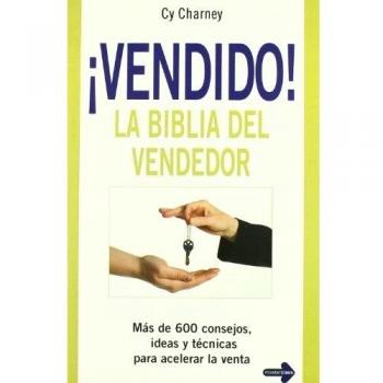 Vendido! La biblia del vendedor: Más de 600 consejos, ideas y técnicas para acelerar la venta.