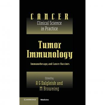 Inmunología Tumoral: Inmunoterapia y Vacunas contra el Cáncer (Cáncer: Ciencia Clínica en Práctica)
