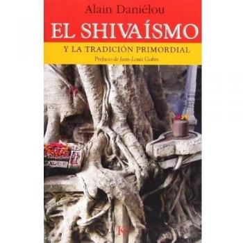 El shivaísmo: Y la tradición primordial - Alain Danielou