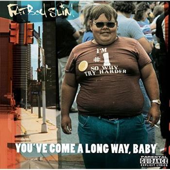 You´ve Come A Long Way Baby - Fatboy Slim
