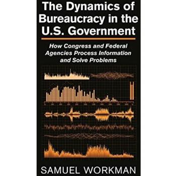 Dinámicas de la Burocracia en el Gobierno de EE. UU.: Cómo el Congreso y las Agencias Federales Procesan Información y Resuelven Problemas - Samuel Workman