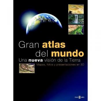 Gran atlas del mundo: Una nueva visión de la Tierra