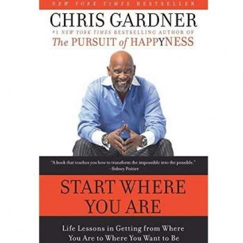Start Where You Are: Life Lessons in Getting from Where You Are to Where You Want to Be