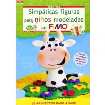 Crea Con Patroens. Serie Fimo Nº 37. Simpáticas Figuras Para Niños Modeladas Con Fimo