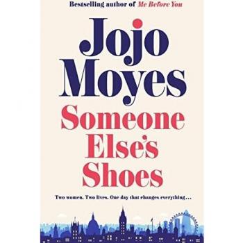 Someone Else’s Shoes: The No 1 Sunday Times bestseller from the author of Me Before You and The Giver