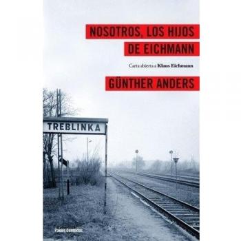 Nosotros los hijos de Eichmann: Carta abierta a Klaus Eichmann
