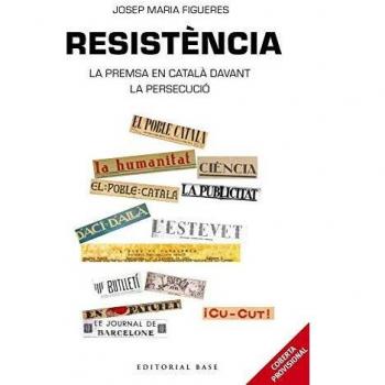 Resistència. Periodisme en català davant la persecució espanyola: 154