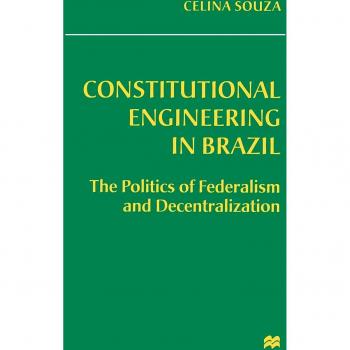 Constitutional Engineering in Brazil: The Politics of Federalism and Decentralization