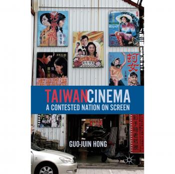 Taiwan Cinema: A Contested Nation on Screen - Palgrave Macmillan Ltd