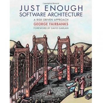 Just Enough Software Architecture: A Risk-Driven Approach